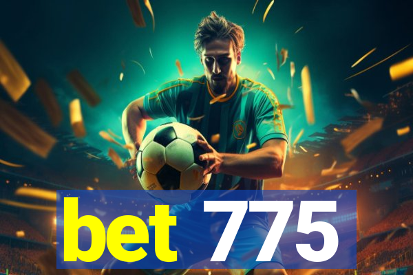 bet 775